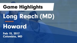 Long Reach  (MD) vs Howard  Game Highlights - Feb 15, 2017
