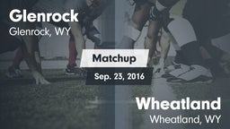 Matchup: Glenrock  vs. Wheatland  2016