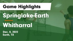 Springlake-Earth  vs Whitharral  Game Highlights - Dec. 8, 2022