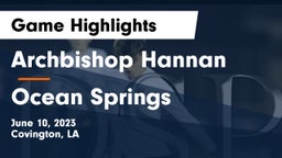 Archbishop Hannan  vs Ocean Springs  Game Highlights - June 10, 2023