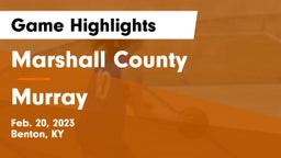 Marshall County  vs Murray  Game Highlights - Feb. 20, 2023