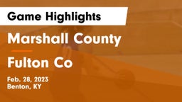 Marshall County  vs Fulton Co Game Highlights - Feb. 28, 2023