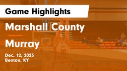 Marshall County  vs Murray  Game Highlights - Dec. 12, 2023