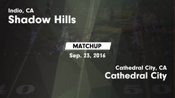 Matchup: Shadow Hills High vs. Cathedral City  2016