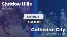 Matchup: Shadow Hills High vs. Cathedral City  2017
