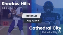 Matchup: Shadow Hills High vs. Cathedral City  2018