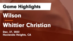 Wilson  vs Whittier Christian  Game Highlights - Dec. 27, 2022