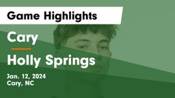Cary  vs Holly Springs  Game Highlights - Jan. 12, 2024