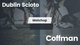 Matchup: Dublin Scioto High S vs. Coffman  2016