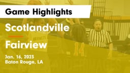 Scotlandville  vs Fairview Game Highlights - Jan. 16, 2023