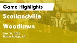 Scotlandville  vs Woodlawn  Game Highlights - Jan. 31, 2023