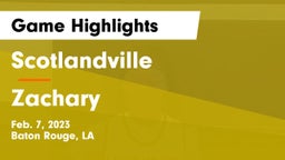 Scotlandville  vs Zachary  Game Highlights - Feb. 7, 2023