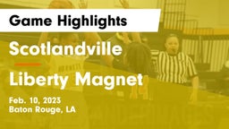 Scotlandville  vs Liberty Magnet  Game Highlights - Feb. 10, 2023