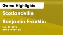 Scotlandville  vs Benjamin Franklin  Game Highlights - Feb. 23, 2023