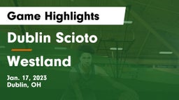 Dublin Scioto  vs Westland  Game Highlights - Jan. 17, 2023