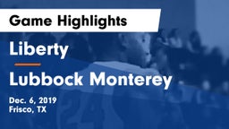 Liberty  vs Lubbock Monterey  Game Highlights - Dec. 6, 2019
