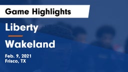 Liberty  vs Wakeland  Game Highlights - Feb. 9, 2021