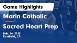 Marin Catholic  vs Sacred Heart Prep Game Highlights - Feb. 26, 2019