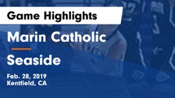 Marin Catholic  vs Seaside Game Highlights - Feb. 28, 2019