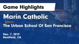 Marin Catholic  vs The Urban School Of San Francisco Game Highlights - Dec. 7, 2019