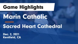 Marin Catholic  vs Sacred Heart Cathedral  Game Highlights - Dec. 2, 2021