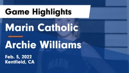 Marin Catholic  vs Archie Williams  Game Highlights - Feb. 5, 2022