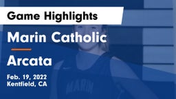 Marin Catholic  vs Arcata  Game Highlights - Feb. 19, 2022