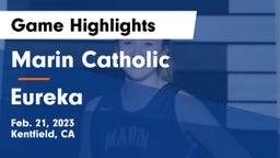 Marin Catholic  vs Eureka  Game Highlights - Feb. 21, 2023