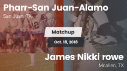 Matchup: PSJA High vs. James Nikki rowe  2018
