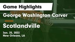 George Washington Carver  vs Scotlandville  Game Highlights - Jan. 25, 2022