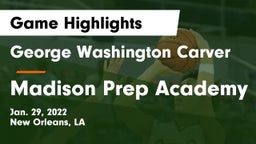 George Washington Carver  vs Madison Prep Academy Game Highlights - Jan. 29, 2022