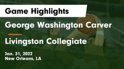 George Washington Carver  vs Livingston Collegiate Game Highlights - Jan. 31, 2022