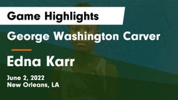 George Washington Carver  vs Edna Karr  Game Highlights - June 2, 2022
