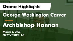 George Washington Carver  vs Archbishop Hannan  Game Highlights - March 3, 2023