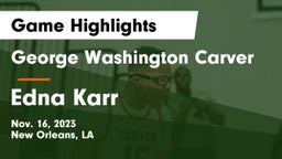 George Washington Carver  vs Edna Karr  Game Highlights - Nov. 16, 2023