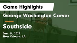 George Washington Carver  vs Southside  Game Highlights - Jan. 14, 2024