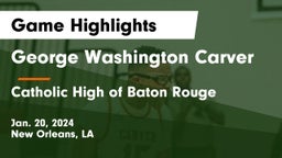 George Washington Carver  vs Catholic High of Baton Rouge Game Highlights - Jan. 20, 2024