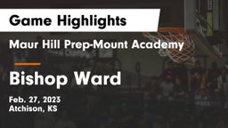 Maur Hill Prep-Mount Academy  vs Bishop Ward  Game Highlights - Feb. 27, 2023