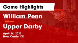 William Penn  vs Upper Darby  Game Highlights - April 16, 2023