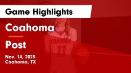 Coahoma  vs Post  Game Highlights - Nov. 14, 2023