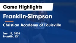 Franklin-Simpson  vs Christian Academy of Louisville Game Highlights - Jan. 12, 2024