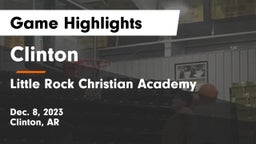 Clinton  vs Little Rock Christian Academy  Game Highlights - Dec. 8, 2023