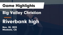 Big Valley Christian  vs Riverbank high Game Highlights - Nov. 30, 2023