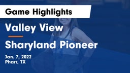 Valley View  vs Sharyland Pioneer  Game Highlights - Jan. 7, 2022