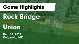 Rock Bridge  vs Union  Game Highlights - Dec. 16, 2023