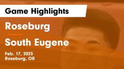 Roseburg  vs South Eugene  Game Highlights - Feb. 17, 2023