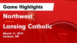 Northwest  vs Lansing Catholic  Game Highlights - March 11, 2019