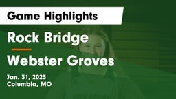 Rock Bridge  vs Webster Groves  Game Highlights - Jan. 31, 2023