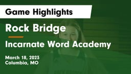 Rock Bridge  vs Incarnate Word Academy Game Highlights - March 18, 2023
