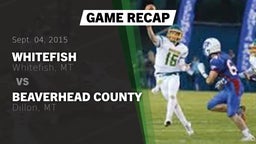 Recap: Whitefish  vs. Beaverhead County  2015